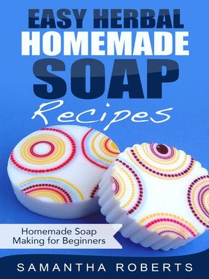 Easy Herbal Homemade Soap Recipes - ebook